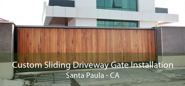 Custom Sliding Driveway Gate Installation Santa Paula - CA