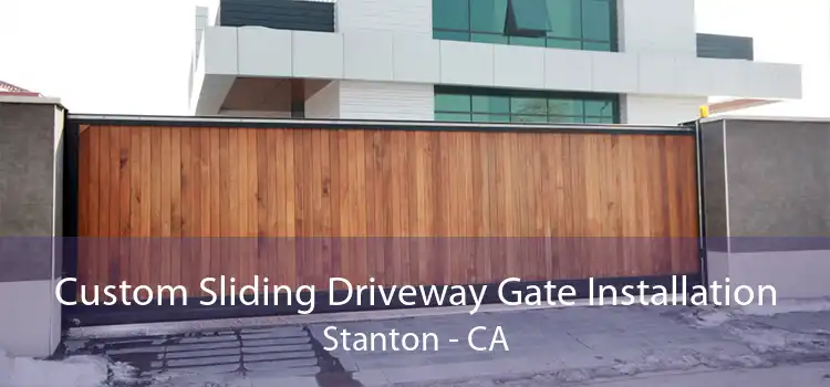 Custom Sliding Driveway Gate Installation Stanton - CA