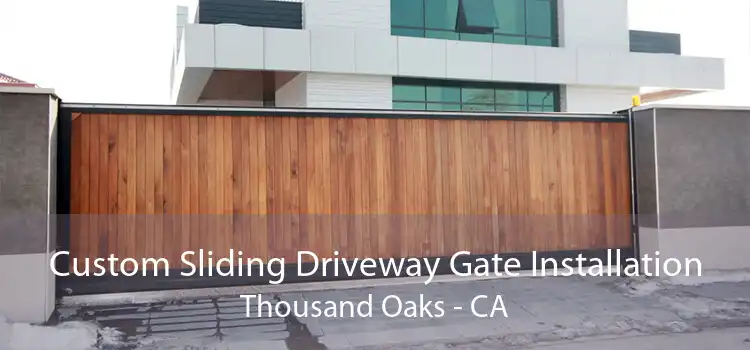 Custom Sliding Driveway Gate Installation Thousand Oaks - CA