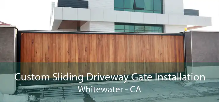 Custom Sliding Driveway Gate Installation Whitewater - CA