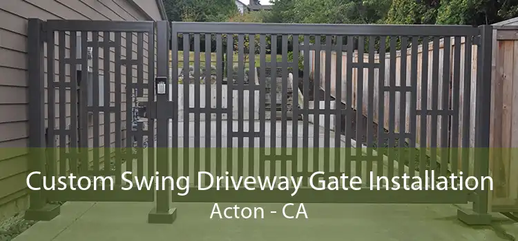 Custom Swing Driveway Gate Installation Acton - CA