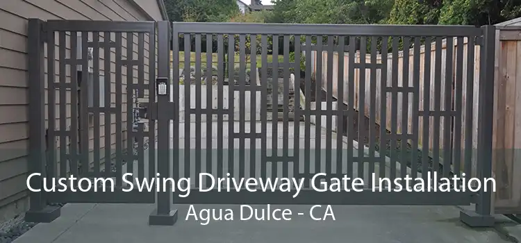 Custom Swing Driveway Gate Installation Agua Dulce - CA