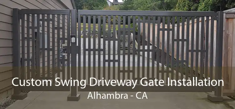 Custom Swing Driveway Gate Installation Alhambra - CA