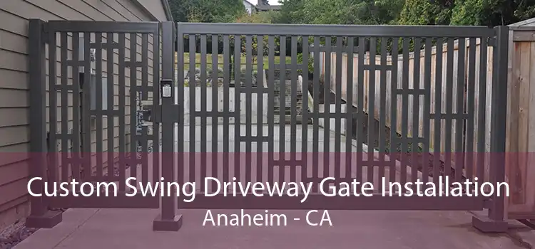 Custom Swing Driveway Gate Installation Anaheim - CA