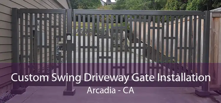 Custom Swing Driveway Gate Installation Arcadia - CA