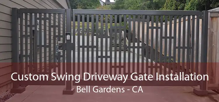 Custom Swing Driveway Gate Installation Bell Gardens - CA