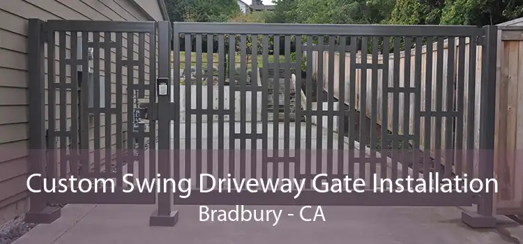 Custom Swing Driveway Gate Installation Bradbury - CA