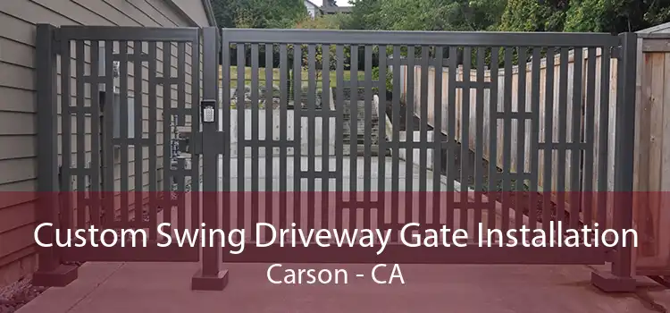 Custom Swing Driveway Gate Installation Carson - CA