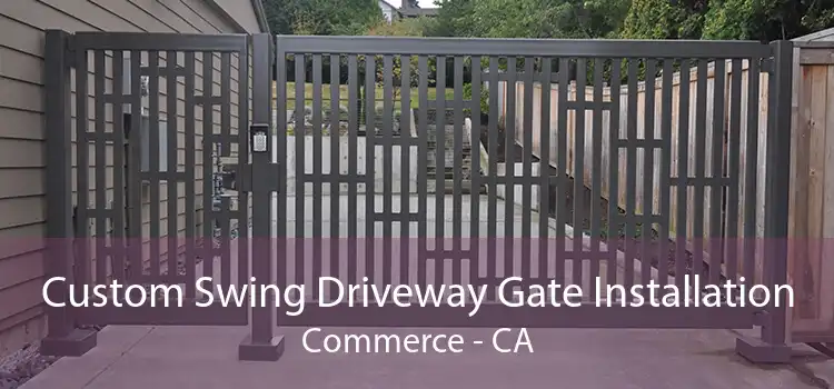 Custom Swing Driveway Gate Installation Commerce - CA