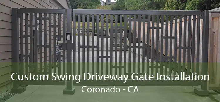 Custom Swing Driveway Gate Installation Coronado - CA