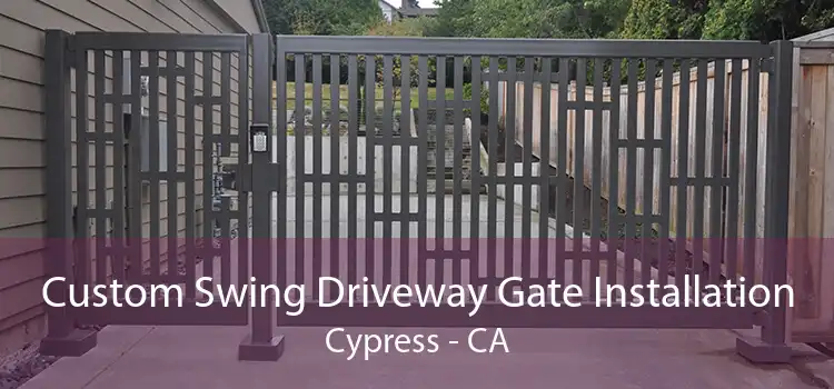 Custom Swing Driveway Gate Installation Cypress - CA