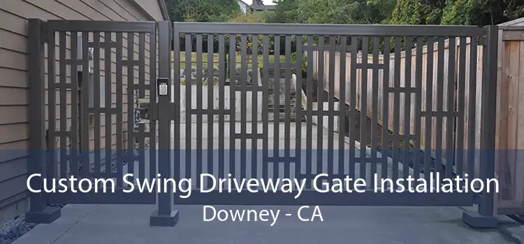 Custom Swing Driveway Gate Installation Downey - CA