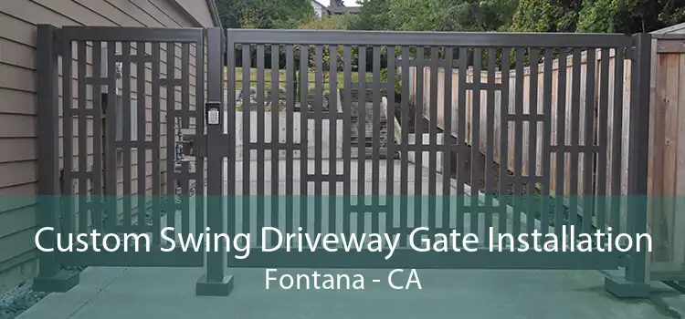 Custom Swing Driveway Gate Installation Fontana - CA