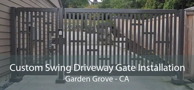 Custom Swing Driveway Gate Installation Garden Grove - CA