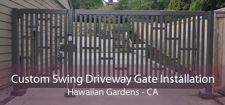 Custom Swing Driveway Gate Installation Hawaiian Gardens - CA