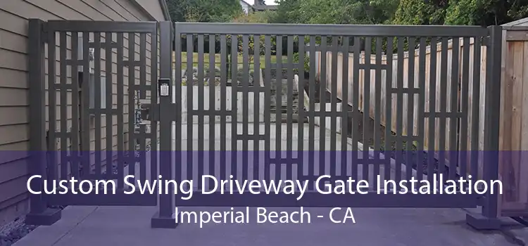 Custom Swing Driveway Gate Installation Imperial Beach - CA