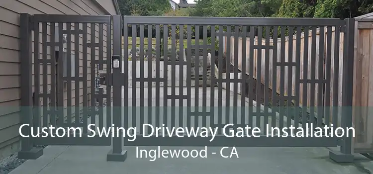 Custom Swing Driveway Gate Installation Inglewood - CA