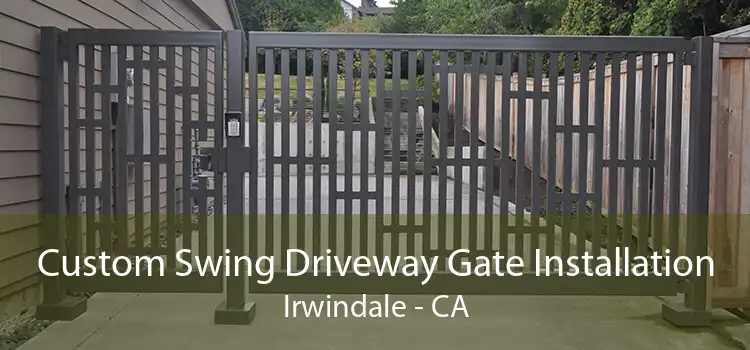 Custom Swing Driveway Gate Installation Irwindale - CA