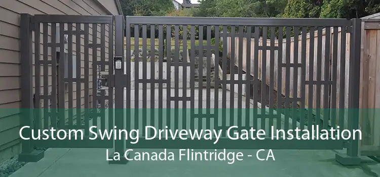 Custom Swing Driveway Gate Installation La Canada Flintridge - CA