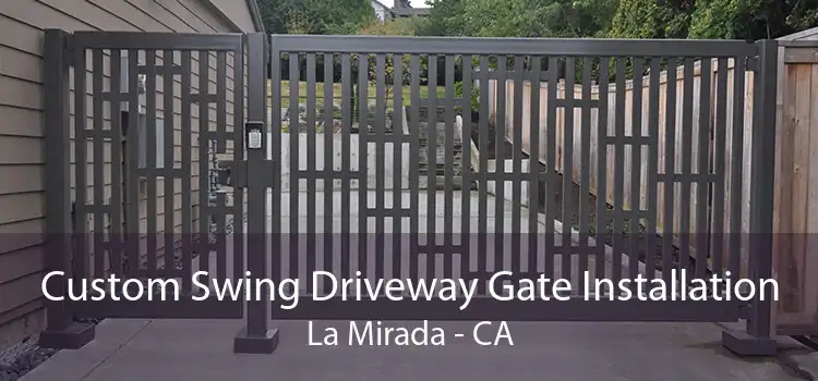 Custom Swing Driveway Gate Installation La Mirada - CA