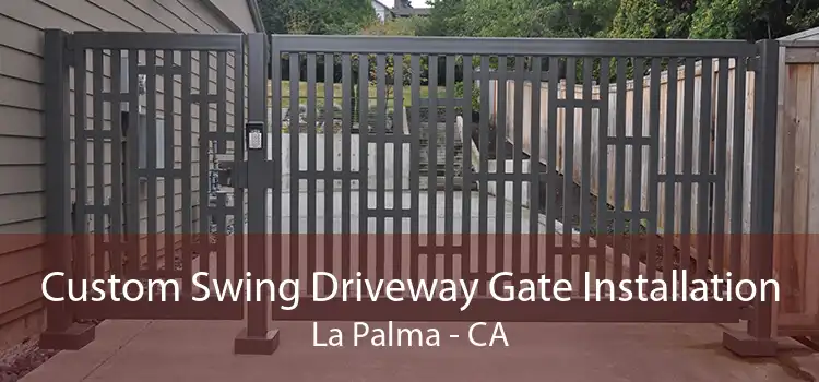 Custom Swing Driveway Gate Installation La Palma - CA