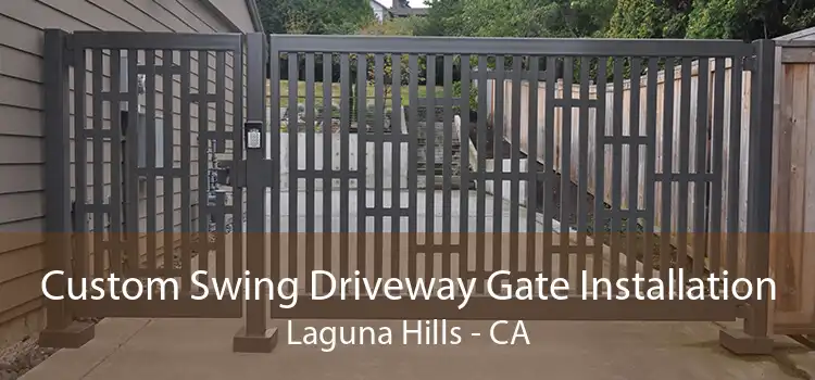 Custom Swing Driveway Gate Installation Laguna Hills - CA