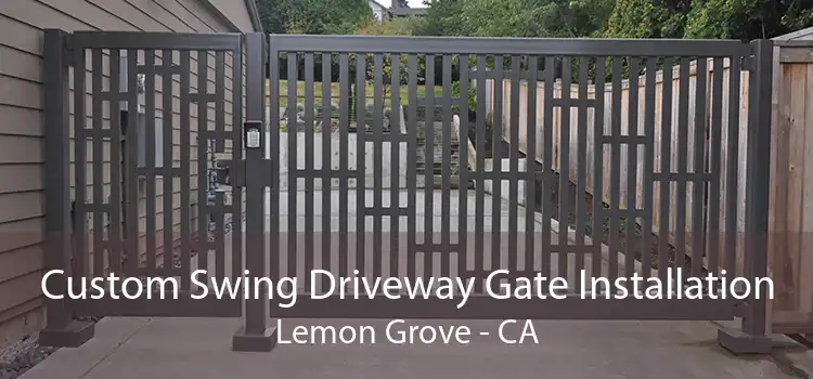 Custom Swing Driveway Gate Installation Lemon Grove - CA