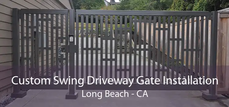 Custom Swing Driveway Gate Installation Long Beach - CA