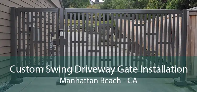 Custom Swing Driveway Gate Installation Manhattan Beach - CA