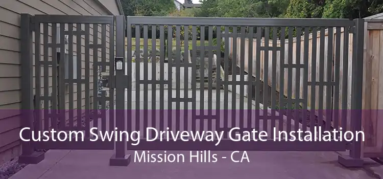 Custom Swing Driveway Gate Installation Mission Hills - CA