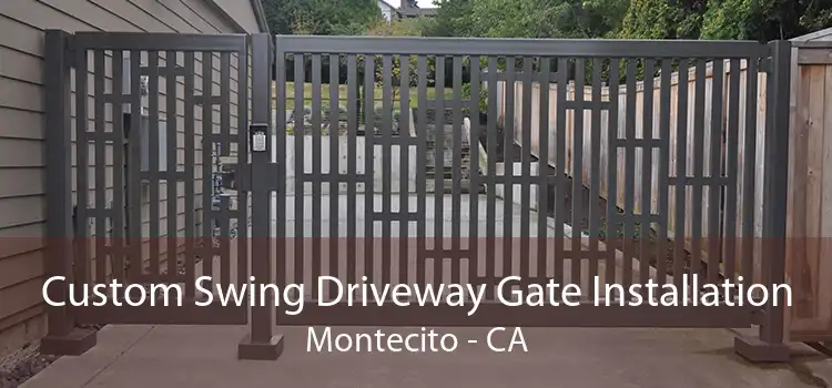 Custom Swing Driveway Gate Installation Montecito - CA