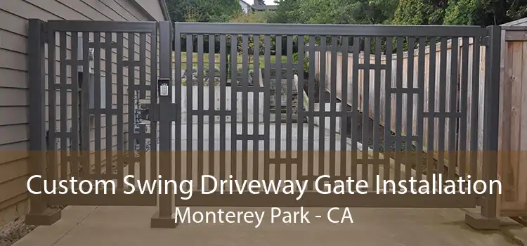 Custom Swing Driveway Gate Installation Monterey Park - CA