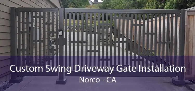 Custom Swing Driveway Gate Installation Norco - CA