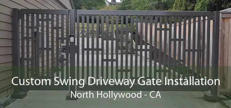 Custom Swing Driveway Gate Installation North Hollywood - CA