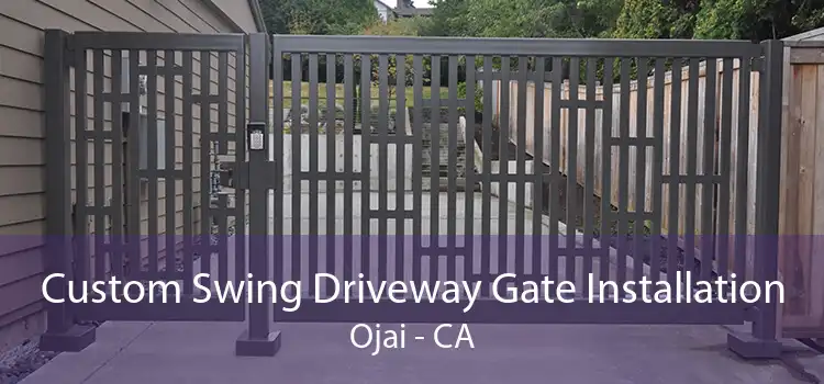 Custom Swing Driveway Gate Installation Ojai - CA