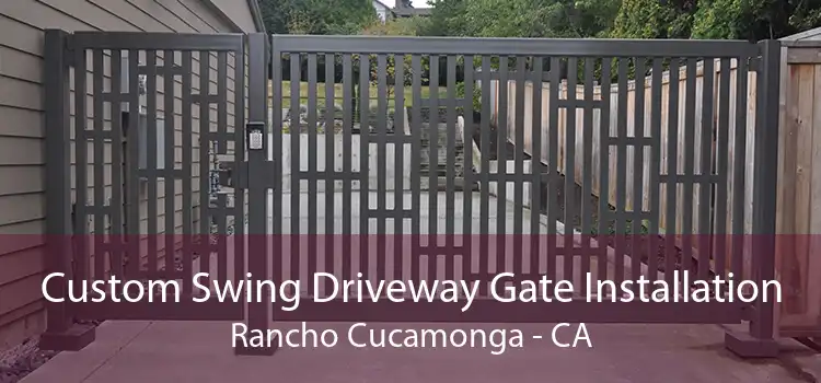 Custom Swing Driveway Gate Installation Rancho Cucamonga - CA