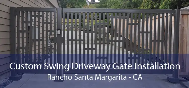 Custom Swing Driveway Gate Installation Rancho Santa Margarita - CA