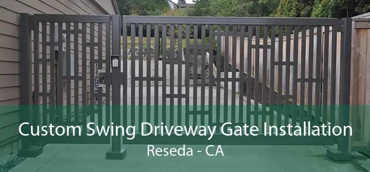 Custom Swing Driveway Gate Installation Reseda - CA