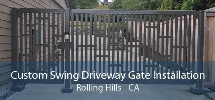 Custom Swing Driveway Gate Installation Rolling Hills - CA