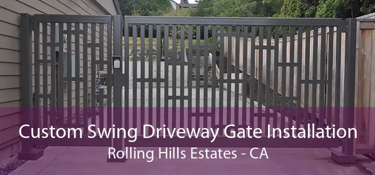 Custom Swing Driveway Gate Installation Rolling Hills Estates - CA