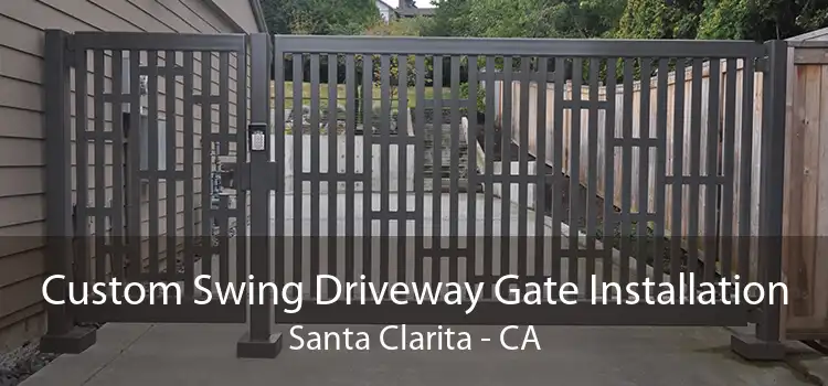 Custom Swing Driveway Gate Installation Santa Clarita - CA