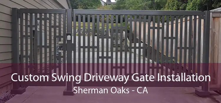 Custom Swing Driveway Gate Installation Sherman Oaks - CA