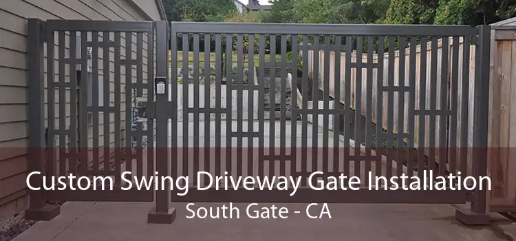 Custom Swing Driveway Gate Installation South Gate - CA