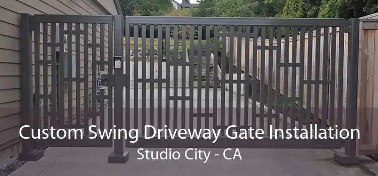 Custom Swing Driveway Gate Installation Studio City - CA