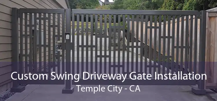 Custom Swing Driveway Gate Installation Temple City - CA