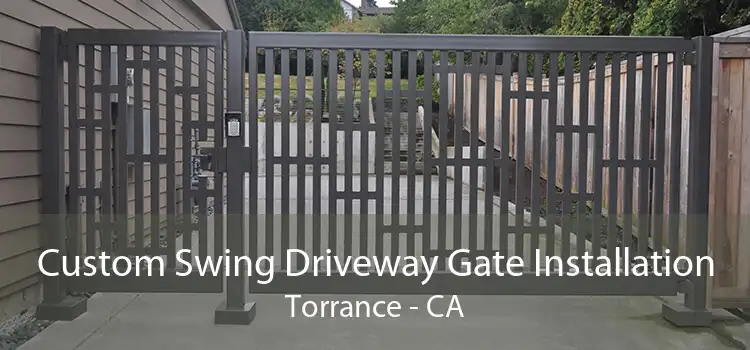 Custom Swing Driveway Gate Installation Torrance - CA