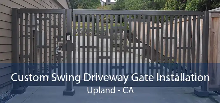 Custom Swing Driveway Gate Installation Upland - CA