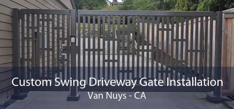 Custom Swing Driveway Gate Installation Van Nuys - CA