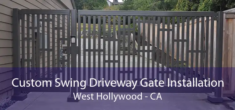 Custom Swing Driveway Gate Installation West Hollywood - CA