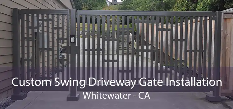 Custom Swing Driveway Gate Installation Whitewater - CA